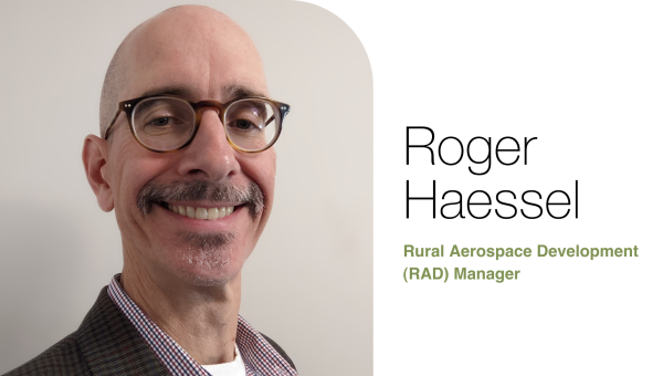 Meet Your Team: Roger Haessel, Rural Aerospace Development (RAD) Manager